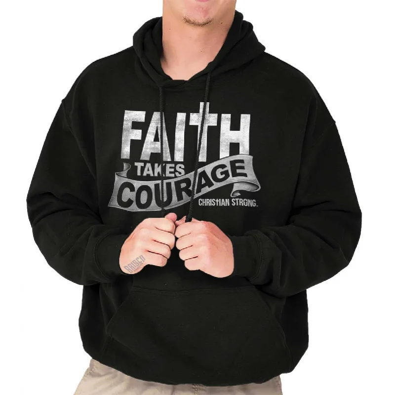 Faith Takes Courage Hoodie