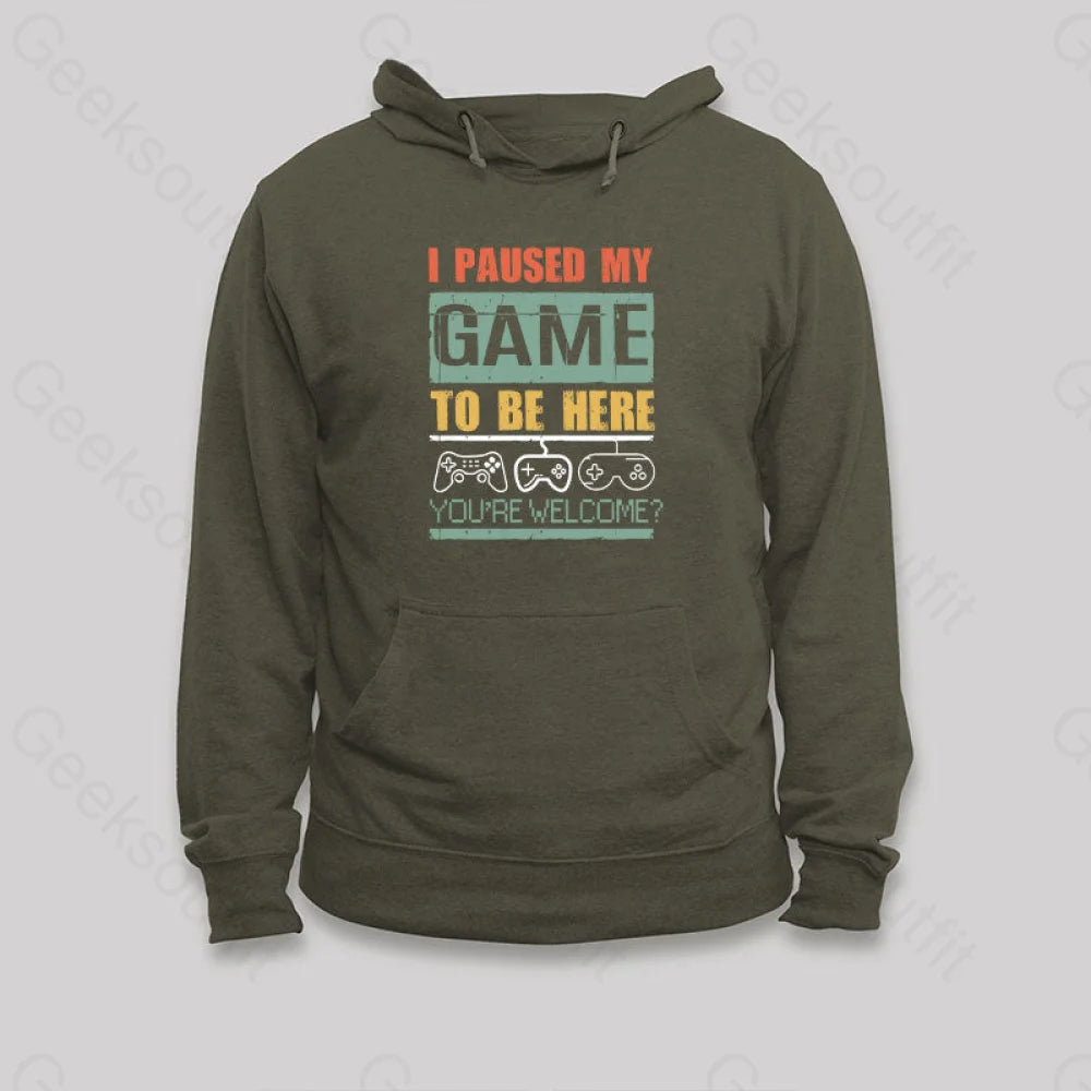 I Paused My Game To Be Here Hoodie