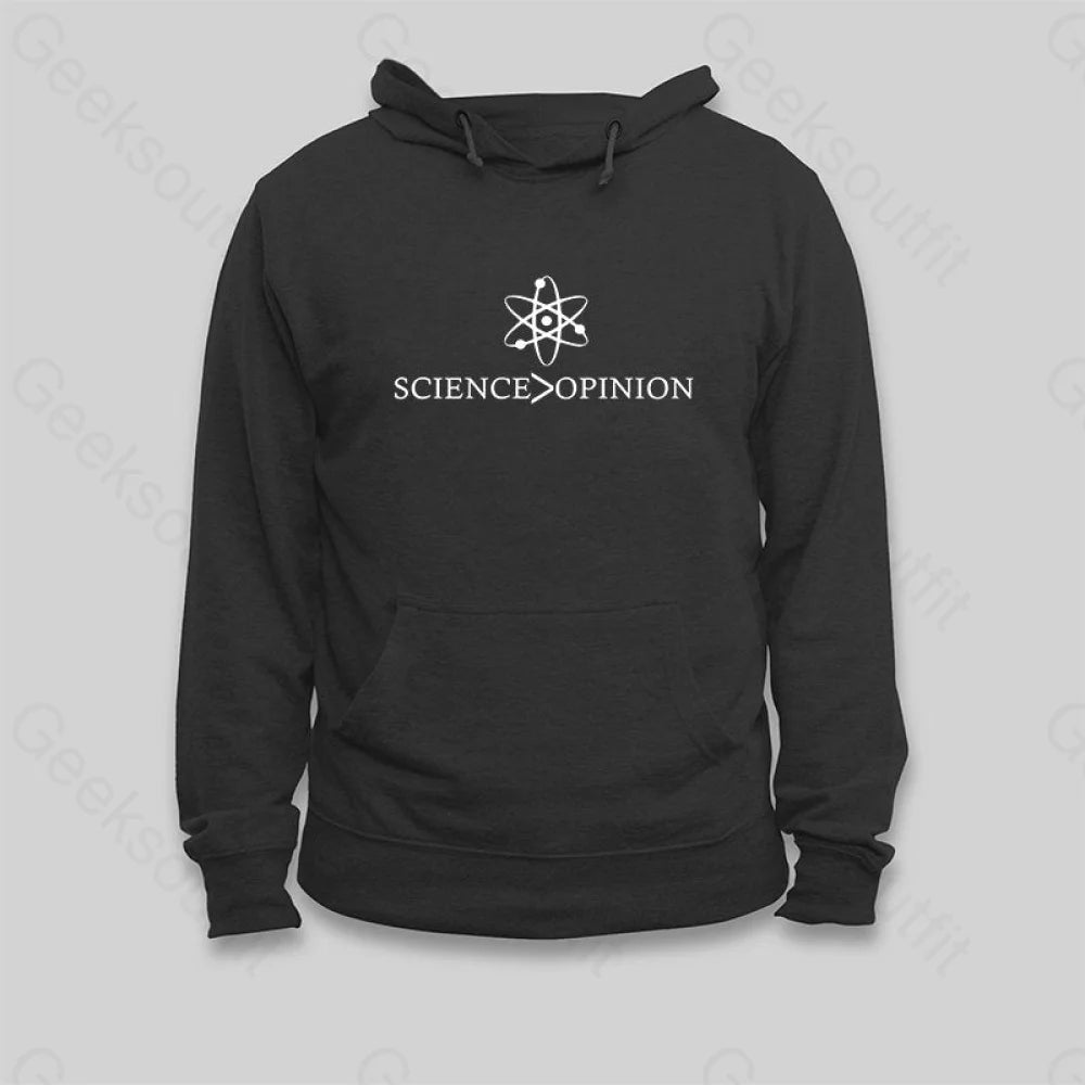 Science is Greater Than Opinion Hoodie