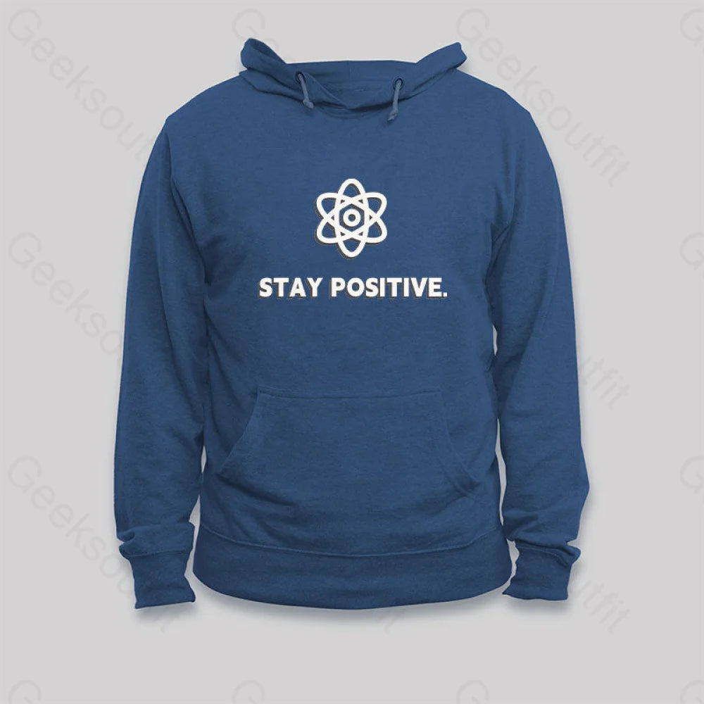 Stay Positive Motivational Proton Hoodie