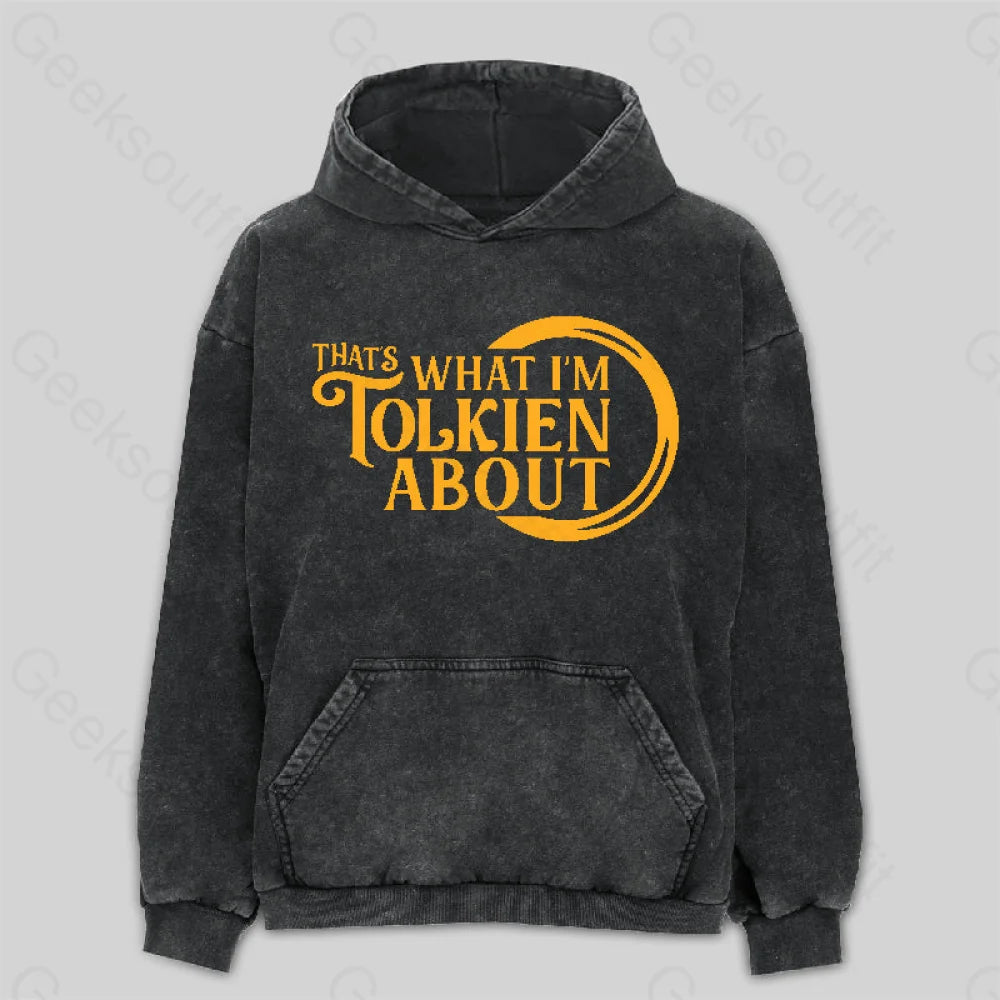 That's What I'm Tolkien About Washed Hoodie